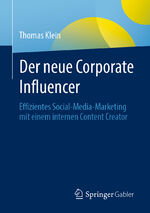 ISBN 9783658323738: Der neue Corporate Influencer - Effizientes Social-Media-Marketing mit einem internen Content Creator