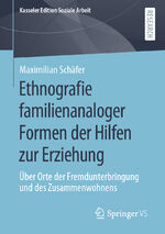 ISBN 9783658335663: Ethnografie familienanaloger Formen der Hilfen zur Erziehung – Über Orte der Fremdunterbringung und des Zusammenwohnens