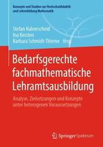 ISBN 9783658340667: Bedarfsgerechte fachmathematische Lehramtsausbildung – Analyse, Zielsetzungen und Konzepte unter heterogenen Voraussetzungen