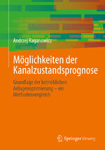 ISBN 9783658344986: Möglichkeiten der Kanalzustandsprognose - Grundlage der betrieblichen Anlagenoptimierung – ein Methodenvergleich