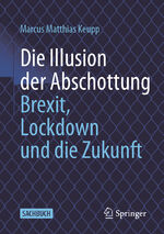 ISBN 9783658349561: Die Illusion der Abschottung - Brexit, Lockdown und die Zukunft