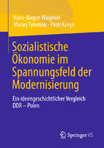 ISBN 9783658350444: Sozialistische Ökonomie im Spannungsfeld der Modernisierung - Ein ideengeschichtlicher Vergleich DDR – Polen