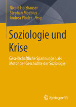 ISBN 9783658352035: Soziologie und Krise - Gesellschaftliche Spannungen als Motor der Geschichte der Soziologie