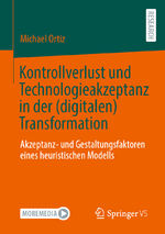 ISBN 9783658356965: Kontrollverlust und Technologieakzeptanz in der (digitalen) Transformation - Akzeptanz- und Gestaltungsfaktoren eines heuristischen Modells