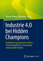 ISBN 9783658362003: Industrie 4.0 bei Hidden Champions - Digitalisierungsstrategien und ihre Anwendungsfelder in innovativen Industrieunternehmen