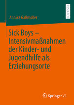 ISBN 9783658374082: Sick Boys – Intensivmaßnahmen der Kinder- und Jugendhilfe als Erziehungsorte