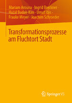 ISBN 9783658374204: Transformationsprozesse am Fluchtort Stadt