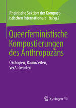 ISBN 9783658374334: Queerfeministische Kompostierungen des Anthropozäns – Ökologien, RaumZeiten, VerAntworten