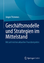 ISBN 9783658374815: Geschäftsmodelle und Strategien im Mittelstand – Mit zahlreichen aktuellen Praxisbeispielen