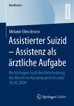 ISBN 9783658389208: Assistierter Suizid – Assistenz als ärztliche Aufgabe – Rechtsfragen nach der Entscheidung des Bundesverfassungsgerichts vom 26.02.2020