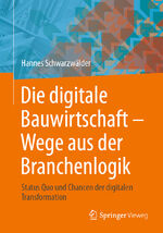 ISBN 9783658405601: Die digitale Bauwirtschaft - Wege aus der Branchenlogik - Status Quo und Chancen der digitalen Transformation