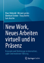 ISBN 9783658412883: New Work, Neues Arbeiten virtuell und in Präsenz – Konzepte und Werkzeuge zu innovativer, agiler und moderner Führung