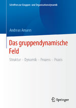 ISBN 9783658413217: Das gruppendynamische Feld – Struktur – Dynamik – Prozess – Praxis