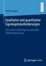 ISBN 9783658415099: Qualitative und quantitative Eigenkapitalanforderungen / Theoretische Beiträge zur aktuellen Bankenregulierung / Stefan Mayer / Taschenbuch / Paperback / xii / Deutsch / 2023 / EAN 9783658415099