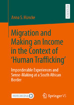 ISBN 9783658416690: Migration and Making an Income in the Context of ‘Human Trafficking’ - Imponderable Experiences and Sense-Making at a South African Border