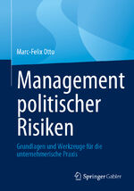 ISBN 9783658417581: Management politischer Risiken | Grundlagen und Werkzeuge für die unternehmerische Praxis | Marc-Felix Otto | Taschenbuch | vii | Deutsch | 2023 | Springer Fachmedien Wiesbaden | EAN 9783658417581