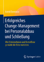 ISBN 9783658418168: Erfolgreiches Change-Management bei Personalabbau und Schließung - Wie Unternehmen und Betroffene gestärkt die Krise meistern