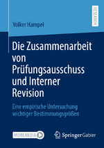 ISBN 9783658418854: Die Zusammenarbeit von Prüfungsausschuss und Interner Revision - Eine empirische Untersuchung wichtiger Bestimmungsgrößen