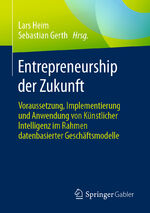 ISBN 9783658420598: Entrepreneurship der Zukunft – Voraussetzung, Implementierung und Anwendung von Künstlicher Intelligenz im Rahmen datenbasierter Geschäftsmodelle