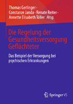 ISBN 9783658423346: Die Regelung der Gesundheitsversorgung Geflüchteter - Das Beispiel der Versorgung bei psychischen Erkrankungen