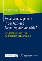 ISBN 9783658423599: Personalmanagement in der Arzt- und Zahnarztpraxis von A bis Z - Erfolgserprobte Tools zum Nachschlagen und Anwenden