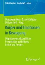 ISBN 9783658423896: Körper und Emotionen in Bewegung - Migrationsgesellschaftliche Perspektiven auf Bildung, Politik und Familie