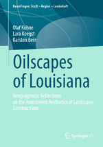 ISBN 9783658433956: Oilscapes of Louisiana – Neopragmatic Reflections on the Ambivalent Aesthetics of Landscape Constructions