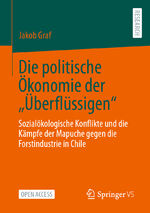 ISBN 9783658435356: Die politische Ökonomie der „Überflüssigen“ – Sozialökologische Konflikte und die Kämpfe der Mapuche gegen die Forstindustrie in Chile