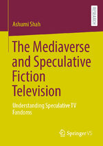 ISBN 9783658437381: The Mediaverse and Speculative Fiction Television – Understanding Speculative TV Fandoms