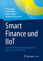 ISBN 9783658454791: Smart Finance und IIoT / Innovative Finanzdienstleistungen im Kontext von Industrie 4.0 / Elmar Lukas (u. a.) / Taschenbuch / Paperback / xiii / Deutsch / 2024 / Springer Fachmedien Wiesbaden