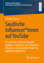 ISBN 9783658455781: Saudische Influencer*innen auf YouTube – Eine kritische Untersuchung der globalen, regionalen und nationalen Dimension audiovisueller Inhalte im digitalen Kapitalismus