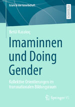 ISBN 9783658457426: Imaminnen und Doing Gender | Kollektive Orientierungen im transnationalen Bildungsraum | Betül Karakoç | Taschenbuch | xvi | Deutsch | 2024 | Springer Fachmedien Wiesbaden | EAN 9783658457426