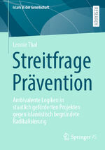 ISBN 9783658460686: Streitfrage Prävention | Ambivalente Logiken in staatlich geförderten Projekten gegen islamistisch begründete Radikalisierung | Leonie Thal | Taschenbuch | Islam in der Gesellschaft | Paperback | xiii