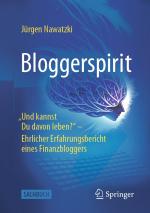 ISBN 9783658462833: Bloggerspirit / "Und kannst Du davon leben?" - Ehrlicher Erfahrungsbericht eines Finanzbloggers / Jürgen Nawatzki / Taschenbuch / xix / Deutsch / 2025 / Springer Fachmedien Wiesbaden