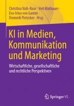 ISBN 9783658463434: KI in Medien, Kommunikation und Marketing – Wirtschaftliche, gesellschaftliche und rechtliche Perspektiven