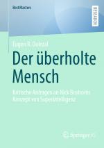 ISBN 9783658463915: Der überholte Mensch / Kritische Anfragen an Nick Bostroms Konzept von Superintelligenz / Eugen R. Dolezal / Taschenbuch / BestMasters / Paperback / x / Deutsch / 2024 / Springer Fachmedien Wiesbaden