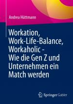 ISBN 9783658467364: Workation, Work-Life-Balance, Workaholic - Wie die Gen Z und Unternehmen ein Match werden