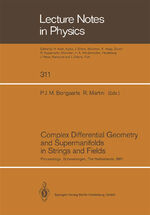 ISBN 9783662136973: Complex Differential Geometry and Supermanifolds in Strings and Fields - Proceedings of the Seventh Scheveningen Conference, Scheveningen, The Netherlands, August 23–28, 1987