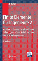 ISBN 9783662312339: Finite Elemente für Ingenieure 2 - Variationsrechnung, Energiemethoden, Näherungsverfahren, Nichtlinearitäten, Numerische Integrationen