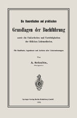 ISBN 9783662322741: Die theoretischen und praktischen Grundlagen der Buchführung sowie die Unklarheiten und Unrichtigkeiten der üblichen Lehrmethoden - Für Kaufleute, Ingenieure und Juristen aller Unternehmungen