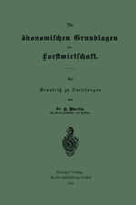 ISBN 9783662323298: Die ökonomischen Grundlagen der Forstwirtschaft / Ein Grundriß zu Vorlesungen / Heinrich Martin / Taschenbuch / Paperback / 59 S. / Deutsch / Springer-Verlag GmbH / EAN 9783662323298