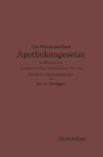 ISBN 9783662360378: Die Preußischen Apothekengesetze mit Einschluß der reichsgesetzlichen Bestimmungen über den Betrieb des Apothekergewerbes