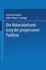 ISBN 9783662360552: Die Malariabehandlung der Progressiven Paralyse – Unspezifische Therapie der Metalues des Zentralnervensystems mittels Künstlicher Erzeugung einer Akuten Infektionskrankheit