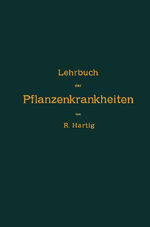 ISBN 9783662388853: Lehrbuch der Pflanzenkrankheiten – Für Botaniker, Forstleute, Landwirthe und Gärtner