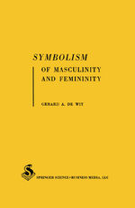 ISBN 9783662393512: Symbolism of Masculinity and Femininity – An empirical phenomenological approach to developmental aspects of symbolic thought in word associations and symbolic meanings of words