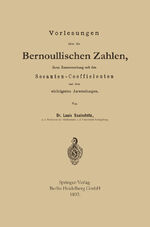 ISBN 9783662407110: Vorlesungen über die Bernoullischen Zahlen, ihren Zusammenhang mit den Secanten — Coefficienten und ihre wichtigeren Anwendungen