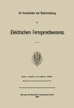 ISBN 9783662407981: Die Geschichte und Entwickelung des Elektrischen Fernsprechwesens