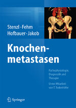 Knochenmetastasen - Pathophysiologie, Diagnostik und Therapie