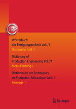 ISBN 9783662439593: Wörterbuch der Fertigungstechnik. Dictionary of Production Engineering. Dictionnaire des Techniques de Production Mécanique Vol. I/1 – Umformtechnik 1/Metal Forming 1/Formage 1