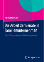 ISBN 9783662444283: Die Arbeit der Beiräte in Familienunternehmen – Gute Governance durch Aufsichtsgremien